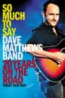 So Much to Say : Dave Matthews Band--20 Years on the Road - eBook