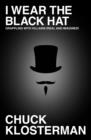 I Wear the Black Hat : Grappling with Villains (Real and Imagined) - Book