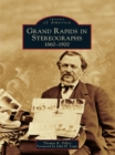 Grand Rapids in Stereographs - eBook