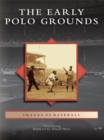 The Early Polo Grounds - eBook