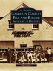 Loudoun County Fire and Rescue Apparatus Heritage - eBook