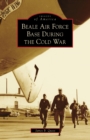 Beale Air Force Base During the Cold War - eBook