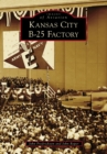 Kansas City B-25 Factory - eBook