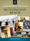Legendary Locals of Huntington Beach - eBook
