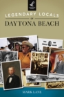 Legendary Locals of Daytona Beach - eBook