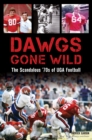 Dawgs Gone Wild : The Scandalous '70s of UGA Football - eBook