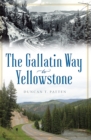 The Gallatin Way to Yellowstone - eBook