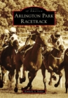 Arlington Park Racetrack - eBook