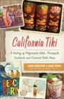 California Tiki : A History of Polynesian Idols, Pineapple Cocktails and Coconut Palm Trees - eBook