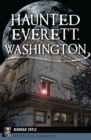 Haunted Everett, Washington - eBook