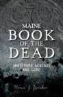 Maine Book of the Dead : Graveyard Legends and Lore - eBook