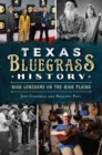 Texas Bluegrass History : High Lonesome on the High Plains - eBook