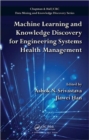 Machine Learning and Knowledge Discovery for Engineering Systems Health Management - Book