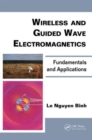 Wireless and Guided Wave Electromagnetics : Fundamentals and Applications - Book