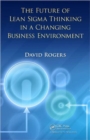 The Future of Lean Sigma Thinking in a Changing Business Environment - Book
