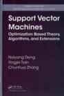 Support Vector Machines : Optimization Based Theory, Algorithms, and Extensions - eBook