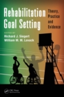 Rehabilitation Goal Setting : Theory, Practice and Evidence - Book