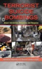 Terrorist Suicide Bombings : Attack Interdiction, Mitigation, and Response - Book