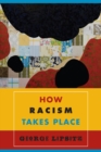 How Racism Takes Place - Book
