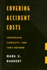 Covering Accident Costs : Insurance, Liability, and Tort Reforms - eBook
