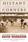 Distant Corners : American Soccer's History of Missed Opportunities and Lost Causes - Book