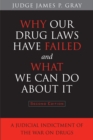 Why Our Drug Laws Have Failed and What We Can Do About It : A Judicial Indictment of the War on Drugs - eBook