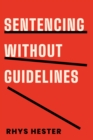 Sentencing without Guidelines - Book
