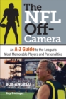 The NFL Off-Camera : An A-Z Guide to the League's Most Memorable Players and Personalities - eBook