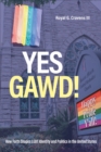Yes Gawd! : How Faith Shapes LGBT Identity and Politics in the United States - Book