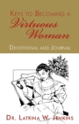 Keys to Becoming a Virtuous Woman : Devotional and Journal - Book