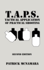 T.A.P.S. Tactical Application of Practical Shooting : Recognize the void in your tactical training - Book