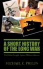 A Short History of the Long War : The Global Struggle Against Militant Islamism - Book