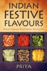 Indian Festive Flavours : South Indian Vegetarian Specialties - Book