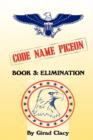 Code Name Pigeon : Book 3: Elimination - Book