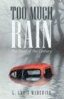 Too Much Rain : The Flood of the Century - Book