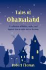 Tales of Obamaland : A collection of fables, myths, and legends from a world not so far away - Book