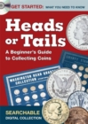 Heads or Tails - A Beginner's Guide to Collecting Coins - Book