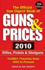 The Official Gun Digest Book of Guns and Prices 2010 : Rifles, Pistols and Shotguns - Book