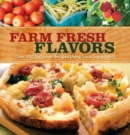 Farm Fresh Flavors : Over 450 Delicious Meals Using Local Ingredients - Book
