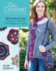 Go Crochet! Skill Builder : 30 Crochet-in-a-Day Projects to Take You from Beginner to Expert - Book