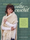 Contemporary Celtic Crochet : 25 Cabeled Designs for Sweaters, Scarves, Hats and More - Book