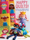 Happy Quilts ! : 10 Fun, Kid-Themed Quilts and Coordinating Soft Toys - Book