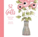 52 Gifts From Me to You : Fresh Simple Expressions to Show Your Love - Book