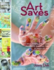 Art Saves : Stories, Inspiration and Prompts Sharing the Power of Art - Book