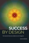 Success By Design : The Essential Business Reference for Designers - Book