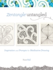 Zentangle Untangled : Inspiration and Prompts for Meditative Drawing - Book