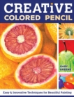 Creative Colored Pencil : Easy and Innovative Techniques for Beautiful Painting - Book