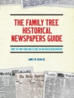 The Family Tree Historical Newspapers Guide - Book