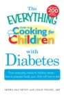 The "Everything" Guide to Cooking for Children with Diabetes - Book