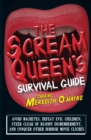 The Scream Queen's Survival Guide : Avoid machetes, defeat evil children, steer clear of bloody dismemberment, and conquer other horror movie clichTs - eBook